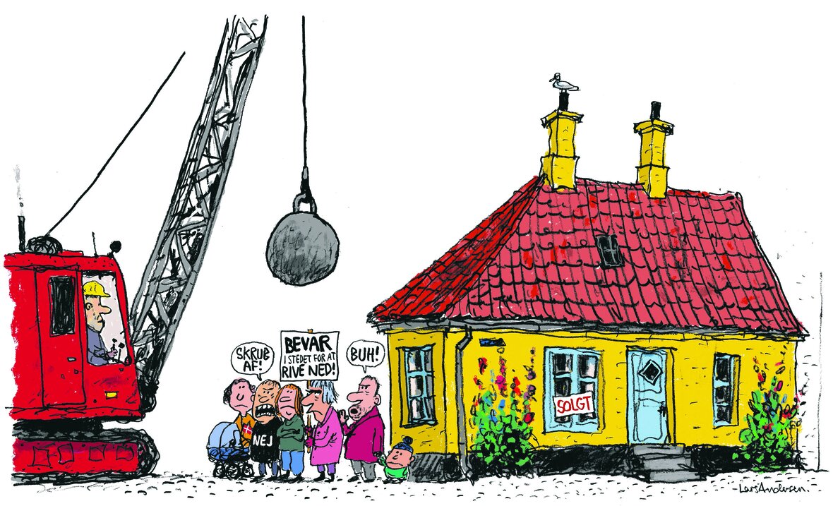 Tegning viser fem mennesker foran hus, som en kran er på vej henimod. "Skub af", siger en. "Buh!", siger en anden. "Bevar i stedet for at rive ned!", står der åp et skilt, som den ene holder.