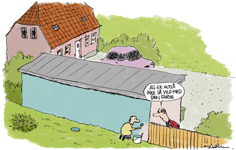 Tegning viser mand, der maler naboens skur i skel, der vender ind mod grunden. Naboen siger: Jeg er altså ikke så vild med den farve