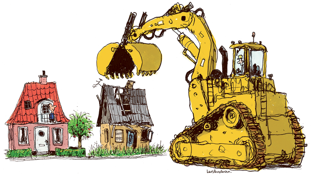 Tegning af mand, der kommer kørende i kæmpe gravko for at rive tomt og faldefærdigt hus ned, mens naboen smilende ser på.