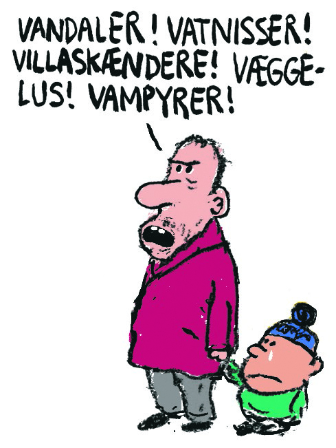 Tegning viser vred mand med barn i hånden, der siger: "Vandaler! Vatnisser! Villaskændere! Væggelus! Vampyrer!"
