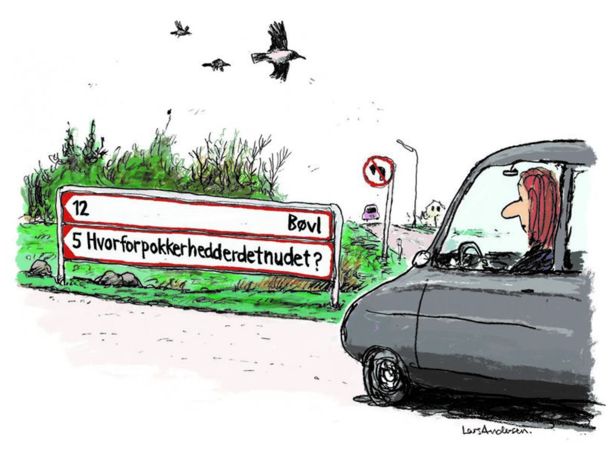 Kvinde kommer kørende og ser to skilte: ”12 Bøvl” og ”5 Hvorforpokkerheddernudet?”